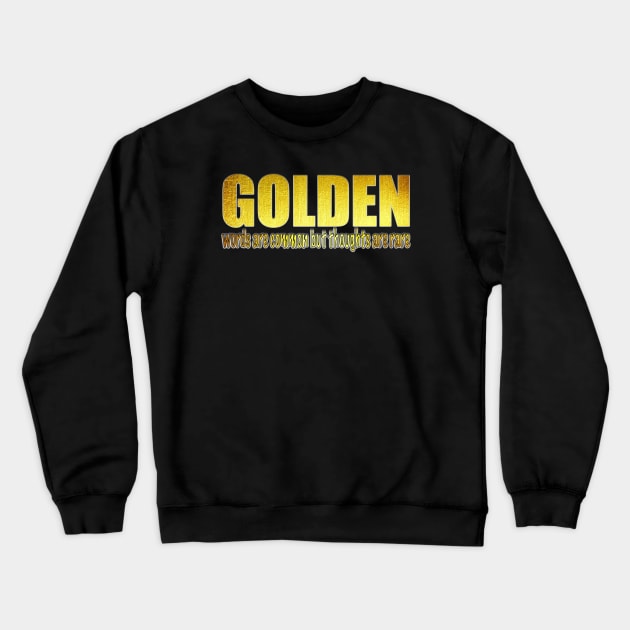 Golden word are common but thoughts are rare Crewneck Sweatshirt by murshid